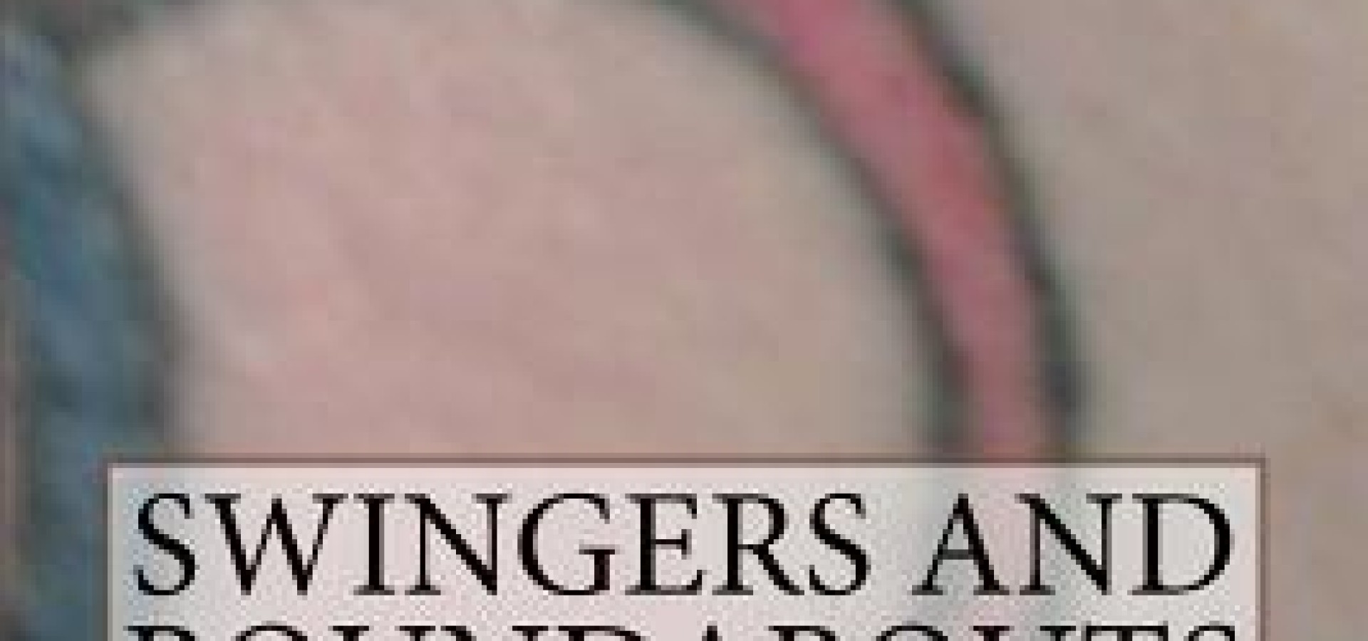 Swingers and Roundabouts 