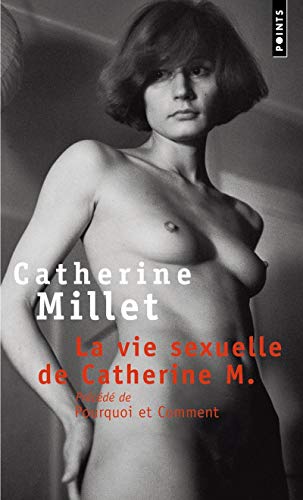 La Vie sexuelle de Catherine M., précédé de "Pourquoi et Comment"