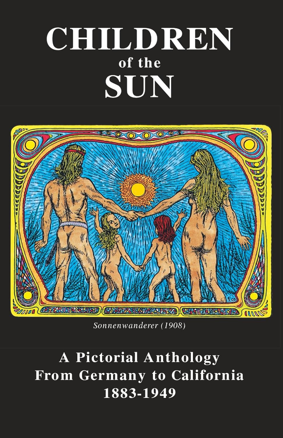 Children of the Sun: A Pictorial Anthology From Germany to California 1883-1949